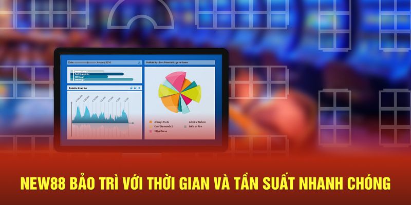 New88 bảo trì với thời gian và tần suất nhanh chóng