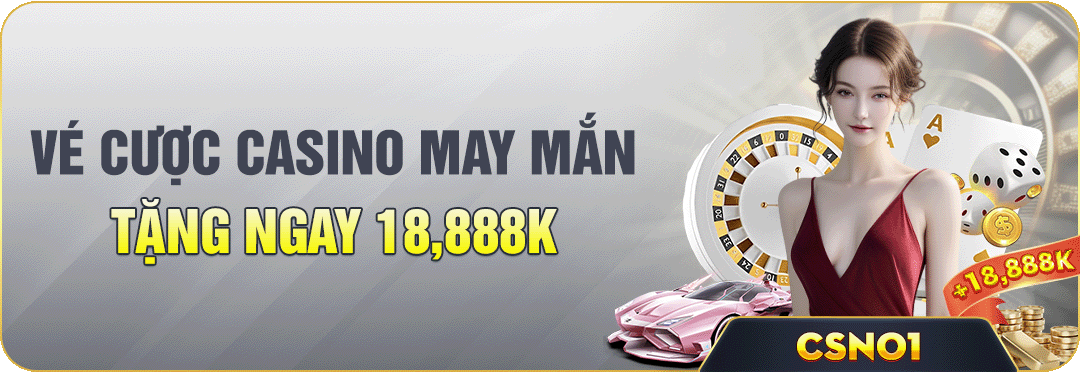 vé cược casino may mắn tặng này 18,888k