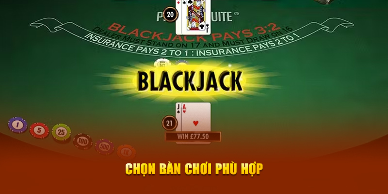 Chọn bàn chơi phù hợp