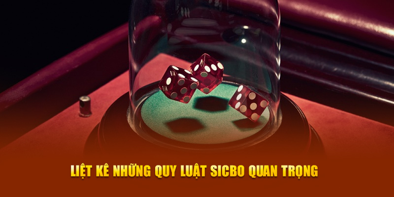 Liệt kê những quy luật Sicbo quan trọng