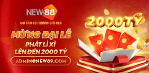 Mừng đại lễ New88 lì xì 2000 tỷ