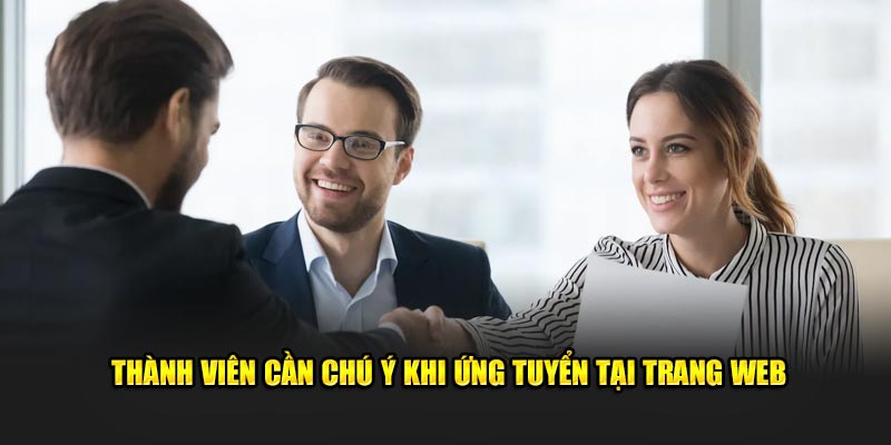 Thành viên cần chú ý khi ứng tuyển tại trang web